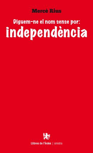 DIGUEM-NE EL NOM SENSE POR: INDEPENDÈNCIA | 9788494133862 | RIUS, MERCÈ | Galatea Llibres | Librería online de Reus, Tarragona | Comprar libros en catalán y castellano online