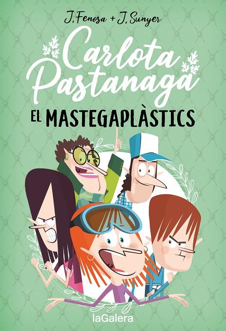 CARLOTA PASTANAGA 2. EL MASTEGAPLÀSTICS | 9788424676674 | FENOSA, JORDI | Galatea Llibres | Librería online de Reus, Tarragona | Comprar libros en catalán y castellano online