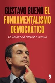 FUNDAMENTALISMO DEMOCRÁTICO, EL | 9788484608264 | BUENO, GUSTAVO | Galatea Llibres | Librería online de Reus, Tarragona | Comprar libros en catalán y castellano online