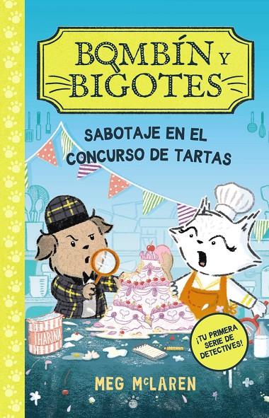 BOMBÍN Y BIGOTES 2: SABOTAJE EN EL CONCURSO DE TARTAS | 9788414343081 | MCLAREN, MEG | Galatea Llibres | Llibreria online de Reus, Tarragona | Comprar llibres en català i castellà online