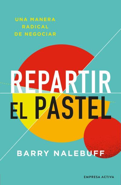 REPARTIR EL PASTEL | 9788416997695 | NALEBUFF, BARRY | Galatea Llibres | Llibreria online de Reus, Tarragona | Comprar llibres en català i castellà online