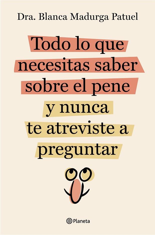 TODO LO QUE NECESITAS SABER SOBRE EL PENE Y NUNCA TE ATREVISTE A PREGUNTAR | 9788408289128 | DRA. BLANCA MADURGA PATUEL | Galatea Llibres | Librería online de Reus, Tarragona | Comprar libros en catalán y castellano online