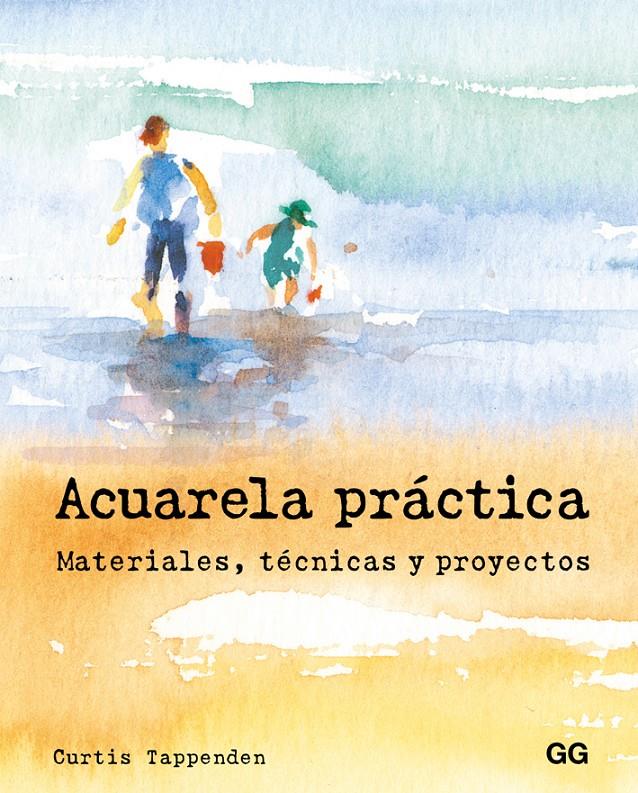 ACUARELA PRÁCTICA | 9788425229008 | TAPPENDEN, CURTIS | Galatea Llibres | Librería online de Reus, Tarragona | Comprar libros en catalán y castellano online