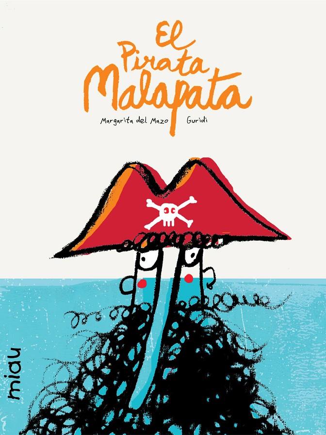 EL PIRATA MALAPATA | 9788416434008 | DEL MAZO, MARGARITA/NIETO GURIDI, RAÚL | Galatea Llibres | Librería online de Reus, Tarragona | Comprar libros en catalán y castellano online