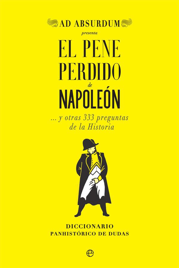 EL PENE PERDIDO DE NAPOLEÓN | 9788491647034 | ABSURDUM, AD | Galatea Llibres | Llibreria online de Reus, Tarragona | Comprar llibres en català i castellà online