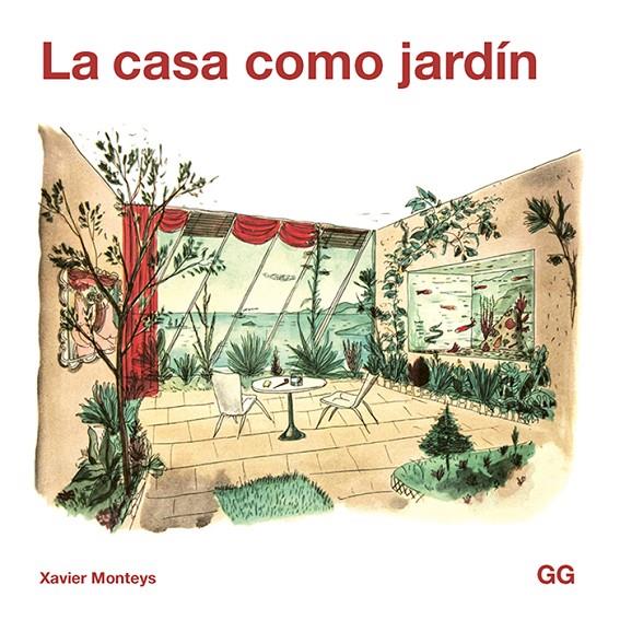 LA CASA COMO JARDÍN | 9788425232411 | MONTEYS I ROIG, XAVIER | Galatea Llibres | Llibreria online de Reus, Tarragona | Comprar llibres en català i castellà online
