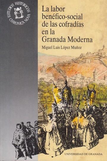 LABOR BENEFICO-SOCIAL COFRADIAS EN GRANADA MODERNA | 9788433819659 | LOPEZ MUÑOZ,JOSE LUIS | Galatea Llibres | Librería online de Reus, Tarragona | Comprar libros en catalán y castellano online