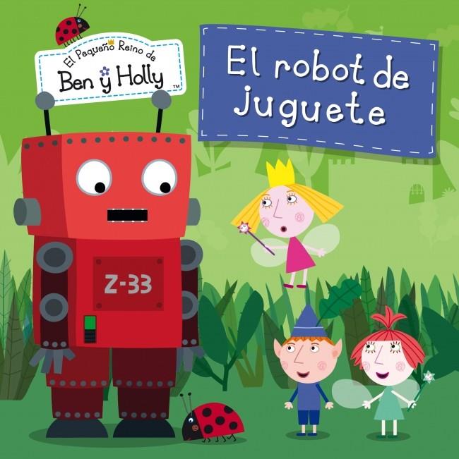 EL ROBOT DE JUGUETE (EL PEQUEÑO REINO DE BEN Y HOLLY NÚM. 6) | 9788448835798 | Galatea Llibres | Librería online de Reus, Tarragona | Comprar libros en catalán y castellano online