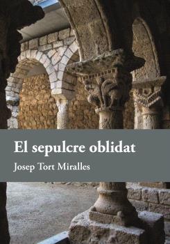 EL SEPULCRE OBLIDAT | 9788410456037 | TORT MIRALLES, JOSEP | Galatea Llibres | Librería online de Reus, Tarragona | Comprar libros en catalán y castellano online