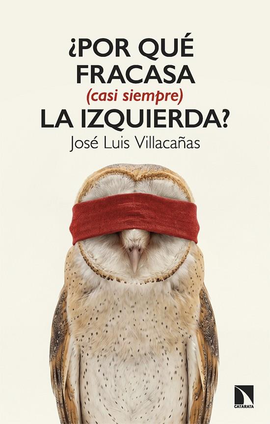 POR QUÉ FRACASA (CASI SIEMPRE) LA IZQUIERDA? | 9788410676534 | VILLACAÑAS, JOSÉ LUIS | Galatea Llibres | Librería online de Reus, Tarragona | Comprar libros en catalán y castellano online
