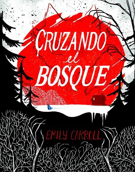 CRUZANDO EL BOSQUE | 9788494332630 | CARROLL, EMILY | Galatea Llibres | Librería online de Reus, Tarragona | Comprar libros en catalán y castellano online
