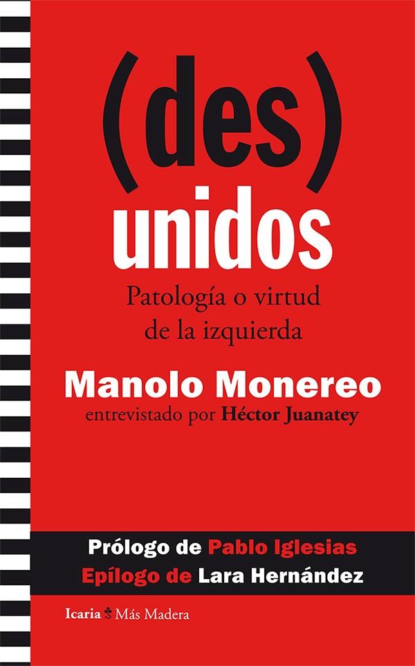 (DES)UNIDOS. PATOLOGÍA O VIRTUD DE LA IZQUIERDA | 9788498886948 | MONEREO, MANOLO; JUANATEY, HÉCTOR | Galatea Llibres | Librería online de Reus, Tarragona | Comprar libros en catalán y castellano online