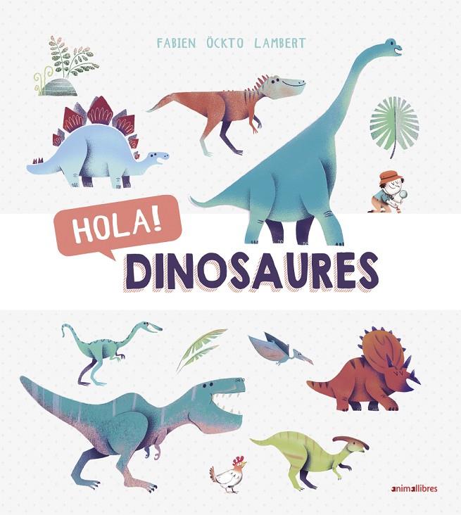 HOLA! DINOSAURES | 9788416844876 | ÖCKTO LAMBERT, FABIEN | Galatea Llibres | Librería online de Reus, Tarragona | Comprar libros en catalán y castellano online
