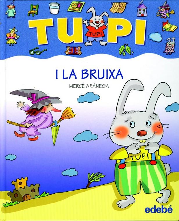 TUPI I LA BRUIXA (LETRA PALO) | 9788423678440 | ARANEGA, MERCE (1948- ) | Galatea Llibres | Librería online de Reus, Tarragona | Comprar libros en catalán y castellano online