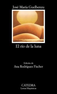 EL RÍO DE LA LUNA | 9788437630205 | GUELBENZU FERNÁNDEZ, JOSÉ MARÍA | Galatea Llibres | Librería online de Reus, Tarragona | Comprar libros en catalán y castellano online