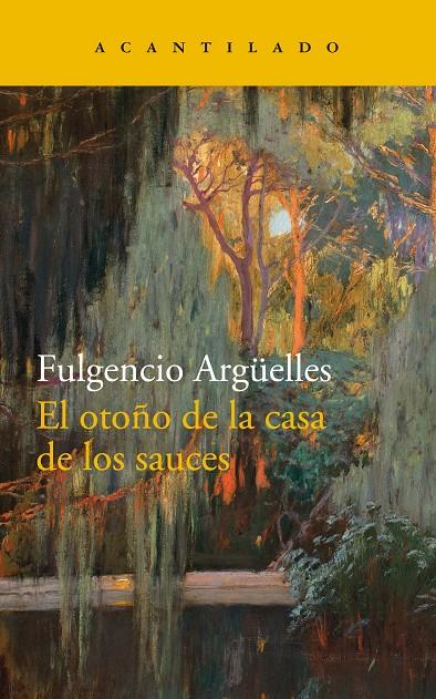 EL OTOÑO DE LA CASA DE LOS SAUCES | 9788417346270 | ARGÜELLES, FULGENCIO | Galatea Llibres | Llibreria online de Reus, Tarragona | Comprar llibres en català i castellà online