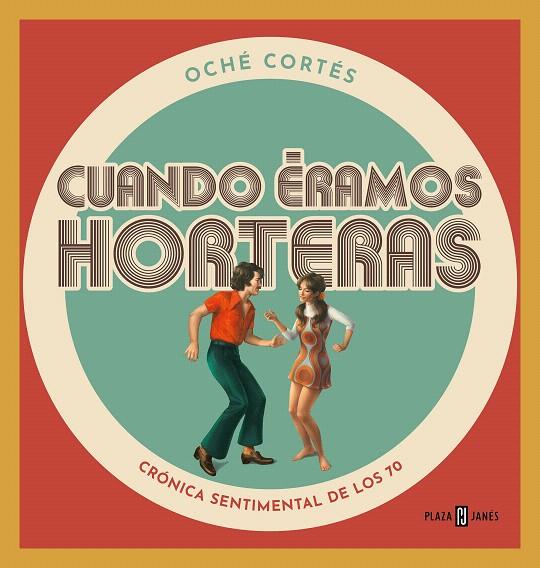 CUANDO ÉRAMOS HORTERAS | 9788401024177 | CORTÉS, OCHÉ | Galatea Llibres | Librería online de Reus, Tarragona | Comprar libros en catalán y castellano online