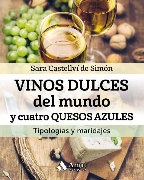 VINOS DULCES DEL MUNDO Y CUATRO QUESOS AZULES | 9788497359344 | CASTELLVÍ DE SIMÓN, SARA | Galatea Llibres | Librería online de Reus, Tarragona | Comprar libros en catalán y castellano online
