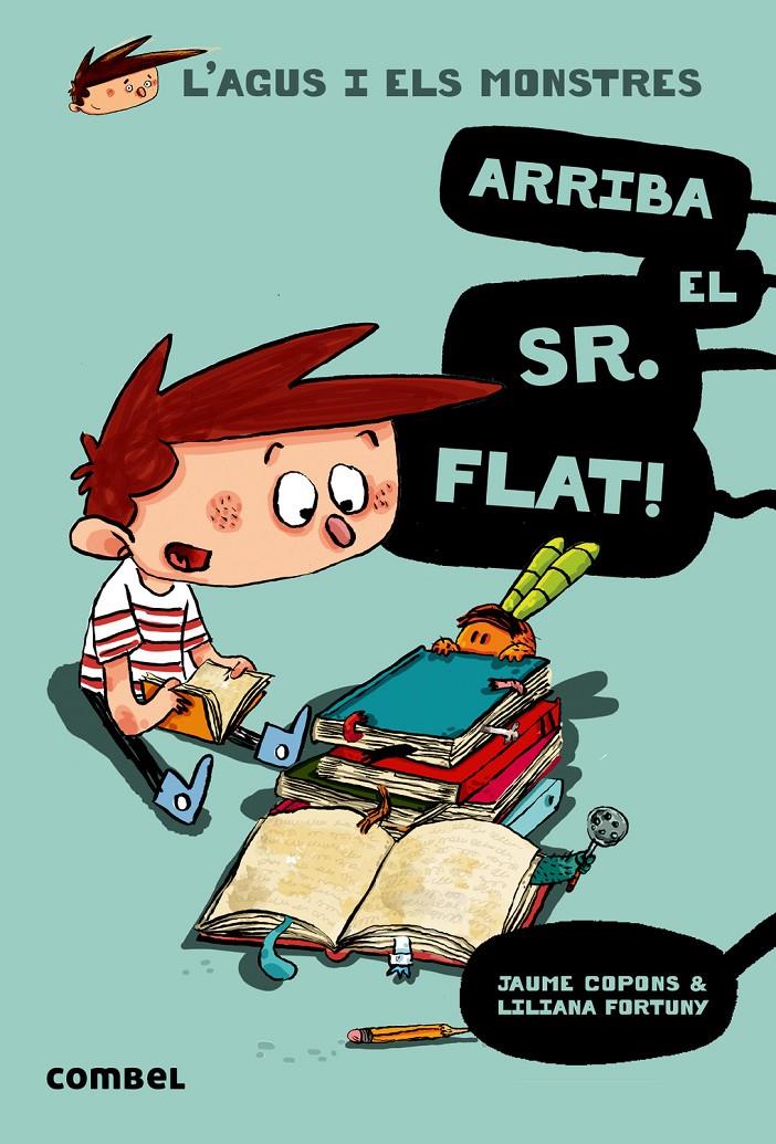 ARRIBA EL SR. FLAT! (L'AGUS I ELS MONSTRES, 1) | 9788498259100 | COPONS, JAUME; FORTUNY, LILIANA | Galatea Llibres | Llibreria online de Reus, Tarragona | Comprar llibres en català i castellà online