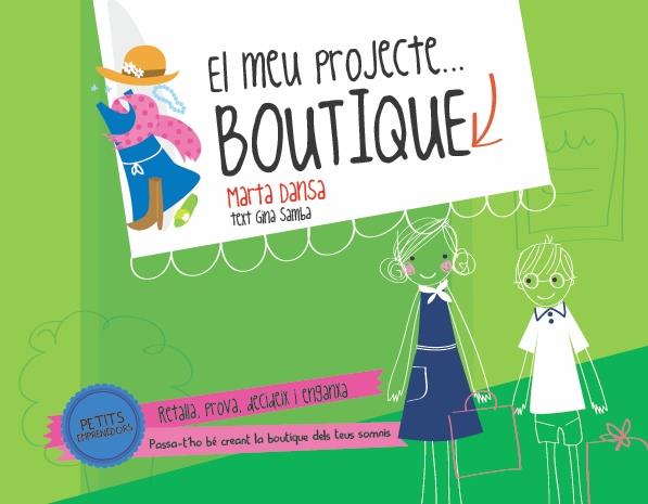 CREA EL TEU PROPI PROJECTE: BOUTIQUE. PETITS EMPRENEDORS | 9788415853121 | DANSA, MARTA | Galatea Llibres | Llibreria online de Reus, Tarragona | Comprar llibres en català i castellà online