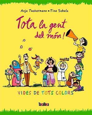 TOTA LA GENT DEL MON | 9788416003679 | TUCKERMANN | Galatea Llibres | Librería online de Reus, Tarragona | Comprar libros en catalán y castellano online