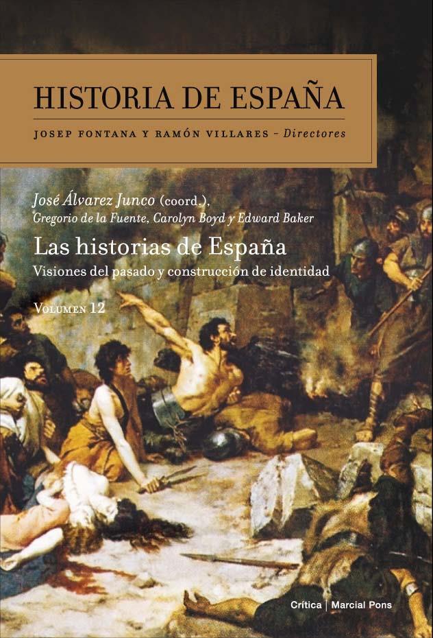 HISTORIA DE ESPAÑA VOL.12: LAS HISTORIAS DE ESPAÑA | 9788498925227 | ÁLVAREZ JUNCO, JOSE/CAROLYN BOYD/EDWARD BAKER/GREGORIO DE LA FUENTE MONGE | Galatea Llibres | Librería online de Reus, Tarragona | Comprar libros en catalán y castellano online
