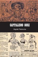 CAPITALISMO GORE | 9788496614871 | VALENCIA TRIANA, SAYAK | Galatea Llibres | Llibreria online de Reus, Tarragona | Comprar llibres en català i castellà online