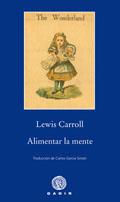 ALIMENTAR LA MENTE | 9788496974470 | CARROLL, LEWIS | Galatea Llibres | Llibreria online de Reus, Tarragona | Comprar llibres en català i castellà online