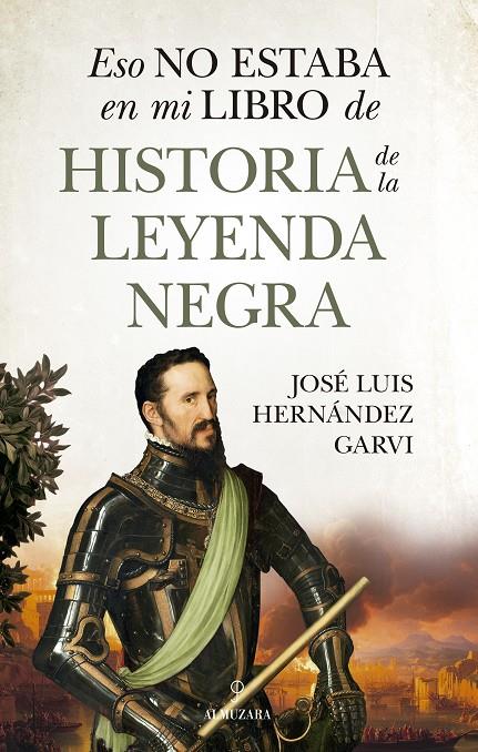 ESO NO ESTABA EN MI LIBRO DE HISTORIA DE LA LEYENDA NEGRA | 9788410529748 | HERNÁNDEZ GARVI, JOSE LUIS | Galatea Llibres | Llibreria online de Reus, Tarragona | Comprar llibres en català i castellà online