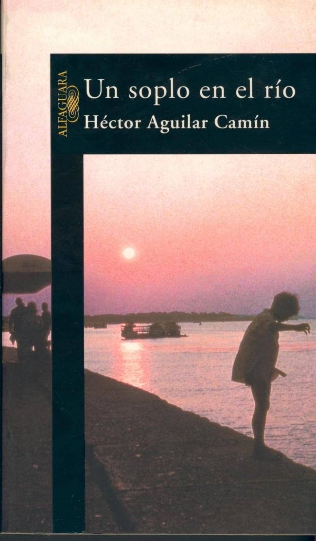 SOPLO EN EL RIO, UN | 9788420483665 | AGUILAR CAMÍN, HÉCTOR | Galatea Llibres | Llibreria online de Reus, Tarragona | Comprar llibres en català i castellà online