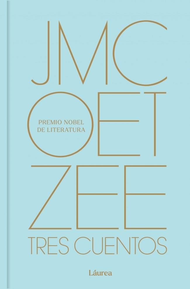 TRES CUENTOS (LÁUREA) | 9788439747574 | COETZEE, J.M. | Galatea Llibres | Llibreria online de Reus, Tarragona | Comprar llibres en català i castellà online