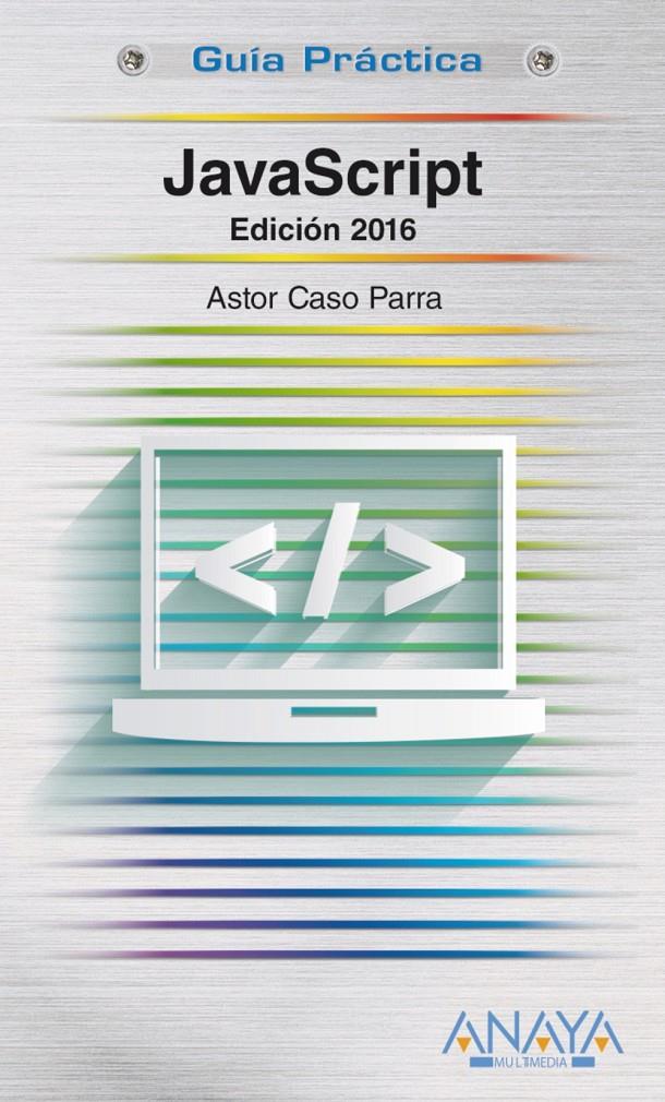 JAVASCRIPT G.P. EDICIÓN 2016 | 9788441537460 | DE CASO PARRA, ASTOR | Galatea Llibres | Librería online de Reus, Tarragona | Comprar libros en catalán y castellano online