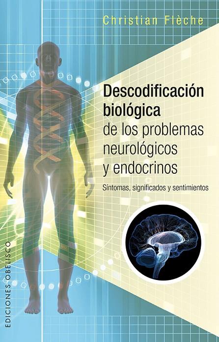 DESCODIFICACIóN BIOLóGICA DE LOS PROBLEMAS NEUROLóGICOS Y ENDOCRINOS | 9788491112457 | FLÈCHE, CHRISTIAN | Galatea Llibres | Librería online de Reus, Tarragona | Comprar libros en catalán y castellano online