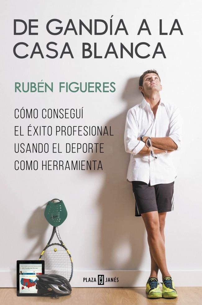 DE GANDÍA A LA CASA BLANCA | 9788401347276 | FIGUERES, RUBEN | Galatea Llibres | Librería online de Reus, Tarragona | Comprar libros en catalán y castellano online