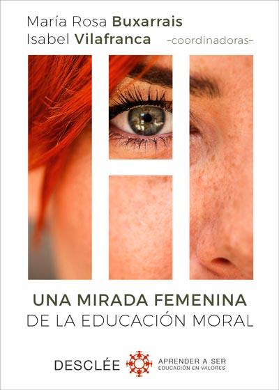 UNA MIRADA FEMENINA DE LA EDUCACIóN MORAL | 9788433029751 | BUXARRAIS ESTRADA, MªROSA/VILAFRANCA MANGUáN, ISABEL/AGUT MORELL, INGRID/AYUSTE GONZáLEZ, ANA MARíA/ | Galatea Llibres | Librería online de Reus, Tarragona | Comprar libros en catalán y castellano online
