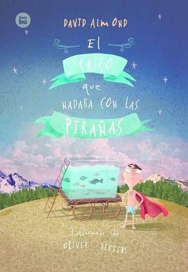 EL CHICO QUE NADABA CON LAS PIRAÑAS | 9788483434017 | ALMOND, DAVID | Galatea Llibres | Librería online de Reus, Tarragona | Comprar libros en catalán y castellano online
