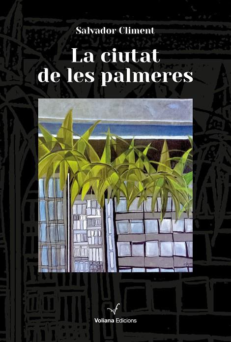 LA CIUTAT DE LES PALMERES | 9788412965407 | CLIMENT ROCA, SALVADOR | Galatea Llibres | Librería online de Reus, Tarragona | Comprar libros en catalán y castellano online