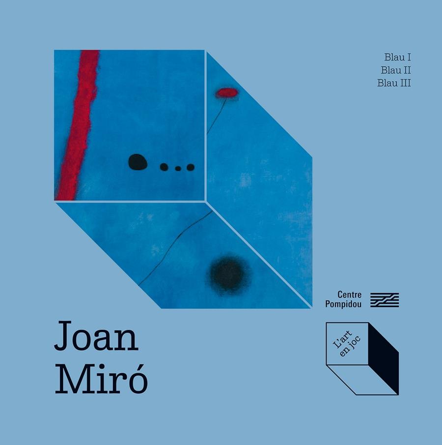 JOAN MIRÓ: BLAU I, BLAU II, BLAU III | 9788419043726 | PRATS-OKUVAMA, CATHERINE/OKUYAMA, KIMIHITO | Galatea Llibres | Llibreria online de Reus, Tarragona | Comprar llibres en català i castellà online