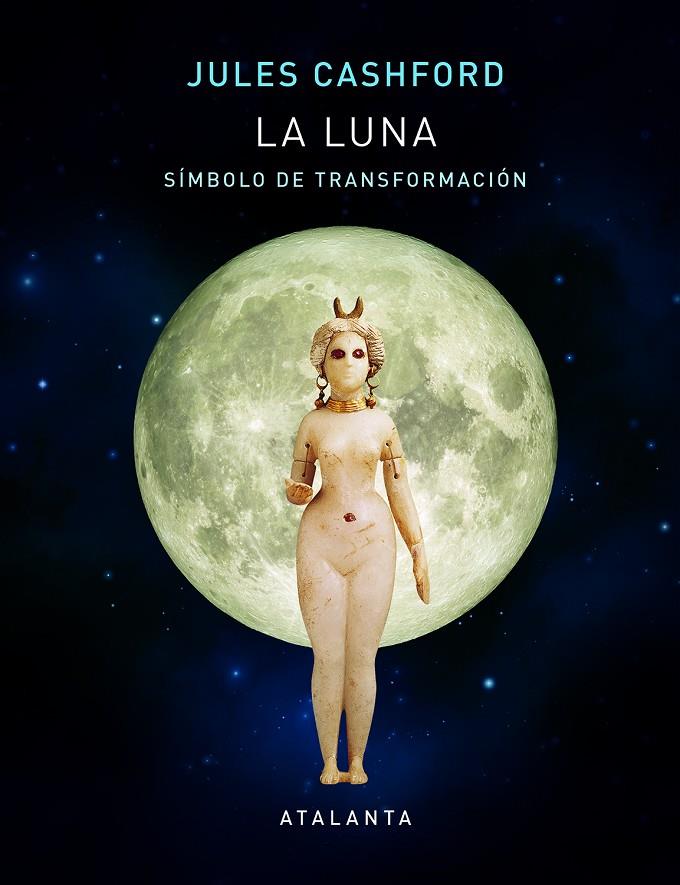 LA LUNA. SÍMBOLO DE TRANSFORMACIÓN | 9788494729782 | CASHFORD, JULES | Galatea Llibres | Librería online de Reus, Tarragona | Comprar libros en catalán y castellano online