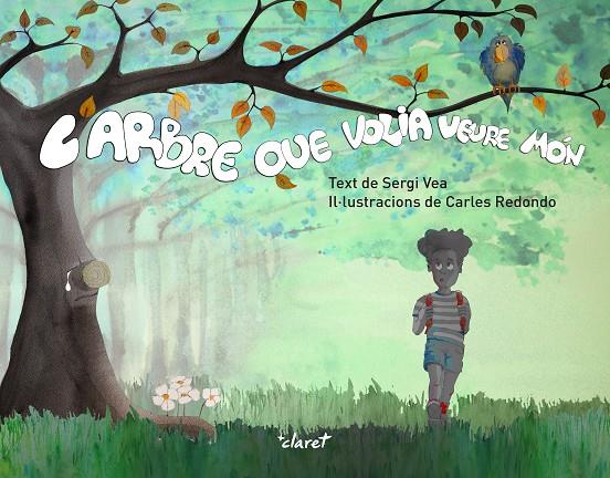 L'ARBRE QUE VOLIA VEURE MÓN | 9788491363460 | VEA I REDONDO, SERGI | Galatea Llibres | Llibreria online de Reus, Tarragona | Comprar llibres en català i castellà online