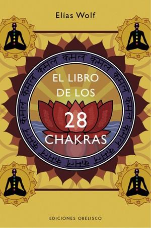 LIBRO DE LOS 28 CHAKRAS, EL | 9788497774888 | WOLF, ELIAS | Galatea Llibres | Librería online de Reus, Tarragona | Comprar libros en catalán y castellano online