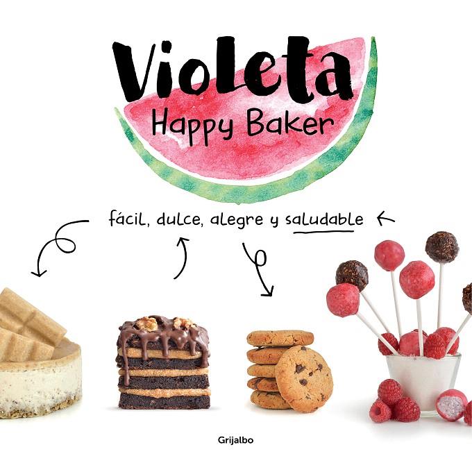 VIOLETA HAPPY BAKER. FÁCIL, DULCE, ALEGRE Y SALUDABLE | 9788417752279 | HAPPY BAKER, VIOLETA | Galatea Llibres | Librería online de Reus, Tarragona | Comprar libros en catalán y castellano online
