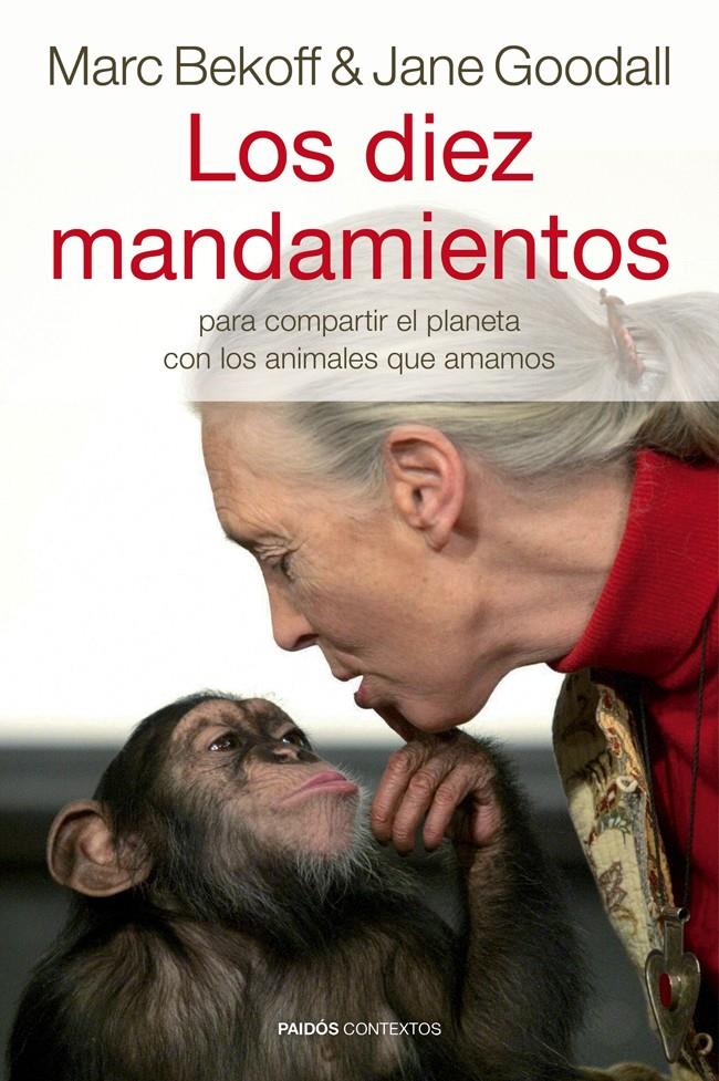 LOS DIEZ MANDAMIENTOS PARA COMPARTIR EL PLANETA CON LOS ANIMALES QUE AMAMOS | 9788449328947 | GOODALL, JANE/MARC BEKOFF | Galatea Llibres | Llibreria online de Reus, Tarragona | Comprar llibres en català i castellà online