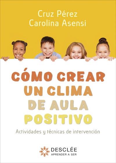 CÓMO CREAR UN CLIMA DE AULA POSITIVO. ACTIVIDADES Y TÉCNICAS DE INTERVENCIÓN | 9788433031556 | PÉREZ PÉREZ, CRUZ/ASENSI CROS, CAROLINA | Galatea Llibres | Llibreria online de Reus, Tarragona | Comprar llibres en català i castellà online