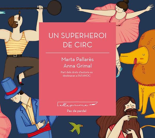UN SUPERHEROI DE CIRC | 9788494933400 | PALLARÈS TELLA, MARTA | Galatea Llibres | Librería online de Reus, Tarragona | Comprar libros en catalán y castellano online
