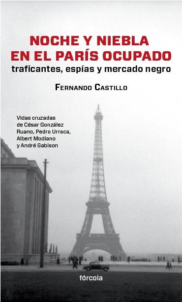 NOCHE Y NIEBLA EN EL PARÍS OCUPADO. TRAFICANTES, ESPÍAS Y MERCADO NEGRO | 9788415174554 | CASTILLO CÁCERES, FERNANDO | Galatea Llibres | Librería online de Reus, Tarragona | Comprar libros en catalán y castellano online