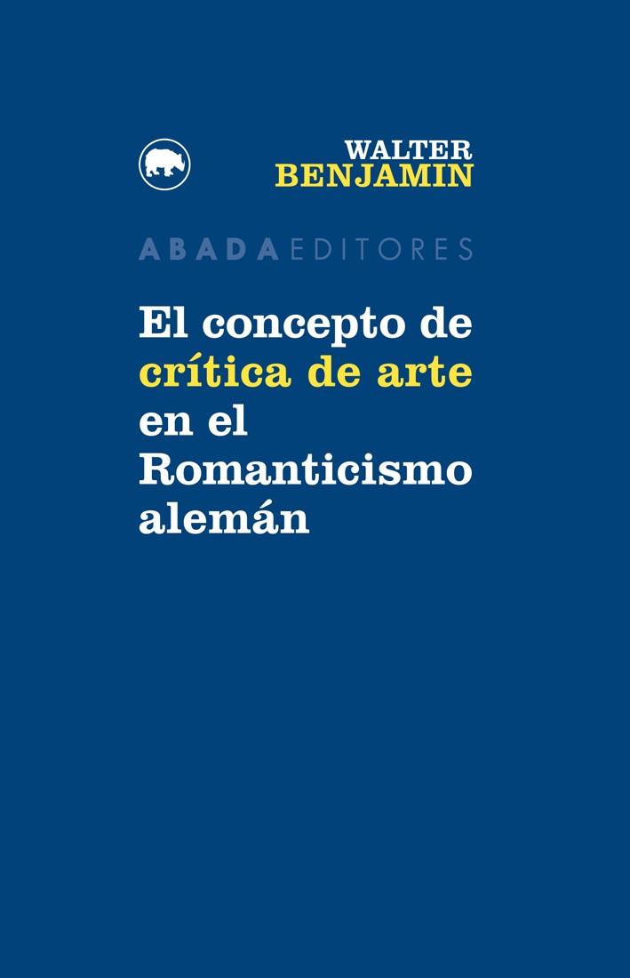 EL CONCEPTO DE CRÍTICA DE ARTE EN EL ROMANTICISMO ALEMÁN | 9788416160747 | BENJAMIN, WALTER | Galatea Llibres | Llibreria online de Reus, Tarragona | Comprar llibres en català i castellà online