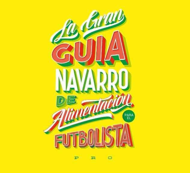 LA GRAN GUÍA NAVARRO DE ALIMENTACIÓN PARA EL FUTBOLISTA PROFESIONAL | 9788409012329 | FUNDACIÓN JOSÉ NAVARRO | Galatea Llibres | Librería online de Reus, Tarragona | Comprar libros en catalán y castellano online