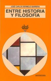 ENTRE HISTORIA Y FILOSOFIA | 9788446004264 | BERMEJO BARRERA, JOSE CARLOS | Galatea Llibres | Librería online de Reus, Tarragona | Comprar libros en catalán y castellano online