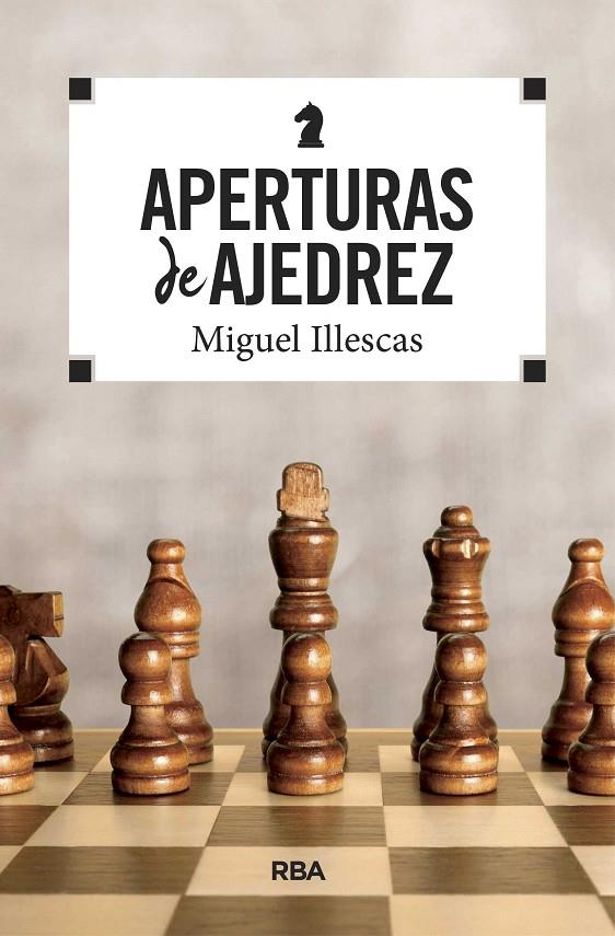 APERTURAS DE AJEDREZ | 9788490569771 | ILLESCAS, MIGUEL | Galatea Llibres | Librería online de Reus, Tarragona | Comprar libros en catalán y castellano online